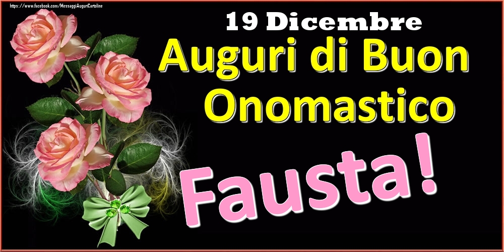 Cartoline di onomastico - Rose | Auguri di Buon Onomastico Fausta! - 19 Dicembre