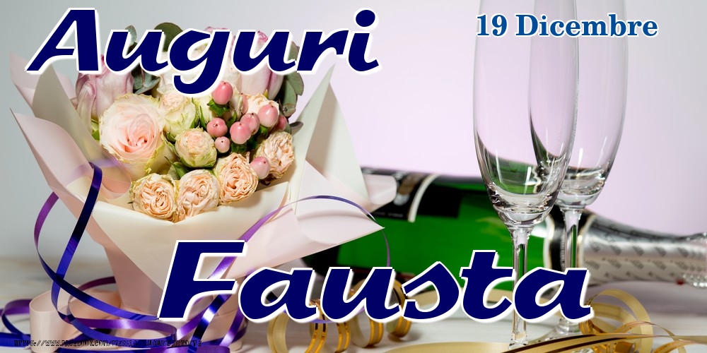 Cartoline di onomastico - Champagne & Fiori | 19 Dicembre - Auguri Fausta!