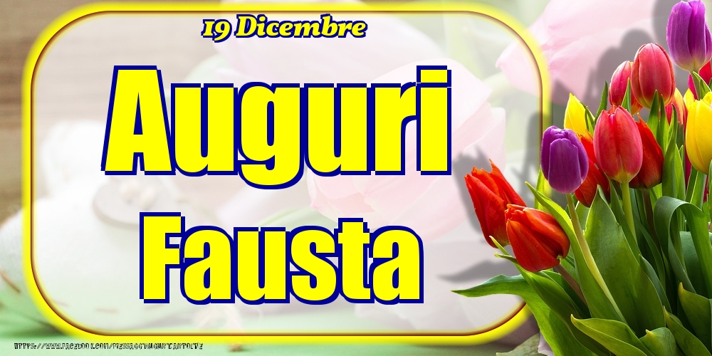 Cartoline di onomastico - 19 Dicembre - Auguri Fausta!