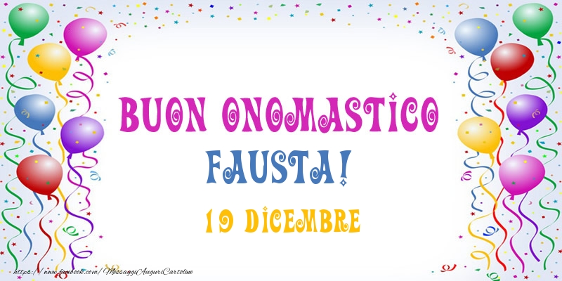Cartoline di onomastico - Palloncini | Buon onomastico Fausta! 19 Dicembre