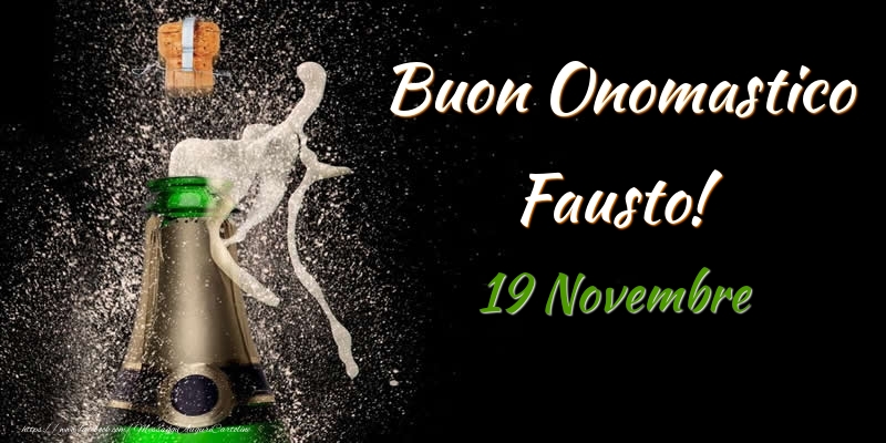 Cartoline di onomastico - Champagne | Buon Onomastico Fausto! 19 Novembre