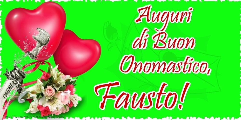 Cartoline di onomastico - Champagne & Cuore & Fiori | Auguri di Buon Onomastico, Fausto