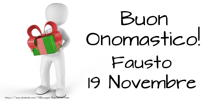 Cartoline di onomastico - Buon Onomastico  Fausto! 19 Novembre