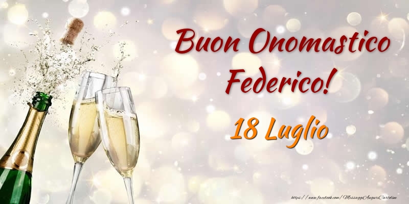 Cartoline di onomastico - Champagne | Buon Onomastico Federico! 18 Luglio