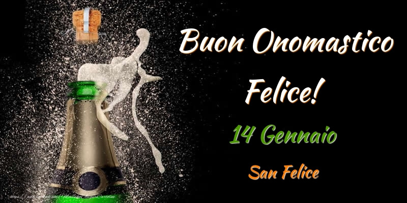 Cartoline di onomastico - Champagne | Buon Onomastico Felice! 14 Gennaio San Felice