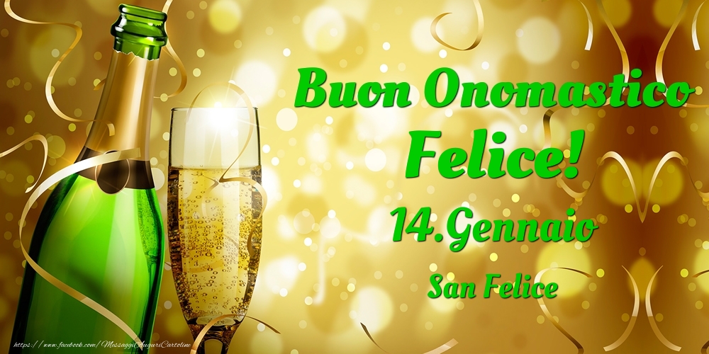 Cartoline di onomastico - Champagne | Buon Onomastico Felice! 14.Gennaio - San Felice