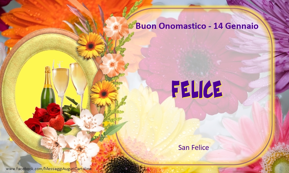 Cartoline di onomastico - Champagne & Fiori | San Felice Buon Onomastico, Felice! 14 Gennaio