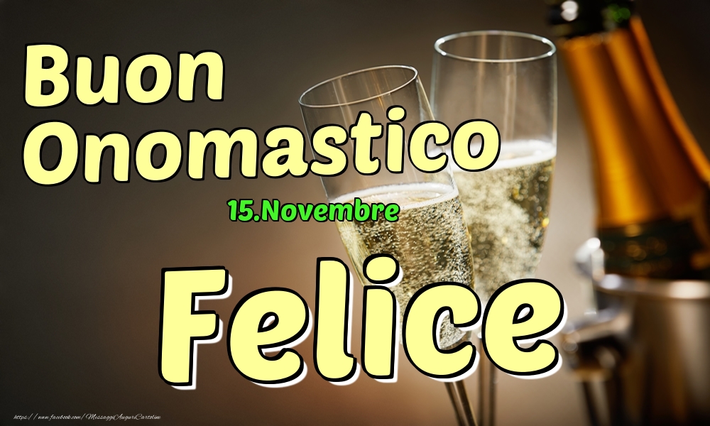 Cartoline di onomastico - Champagne | 15.Novembre - Buon Onomastico Felice!