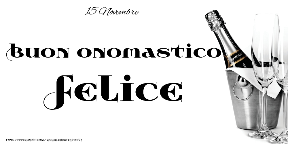 Cartoline di onomastico - 15 Novembre - Buon onomastico Felice!