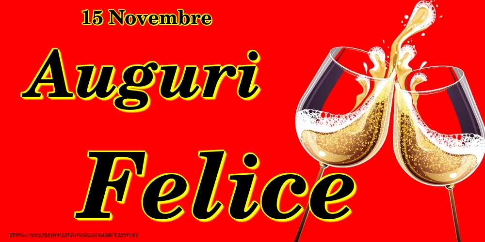 Cartoline di onomastico - Champagne | 15 Novembre - Auguri Felice!