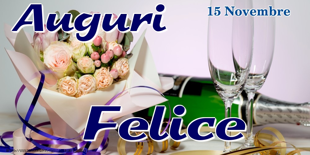 Cartoline di onomastico - Champagne & Fiori | 15 Novembre - Auguri Felice!