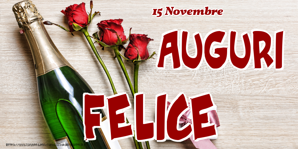 Cartoline di onomastico - Champagne & Fiori | 15 Novembre - Auguri Felice!