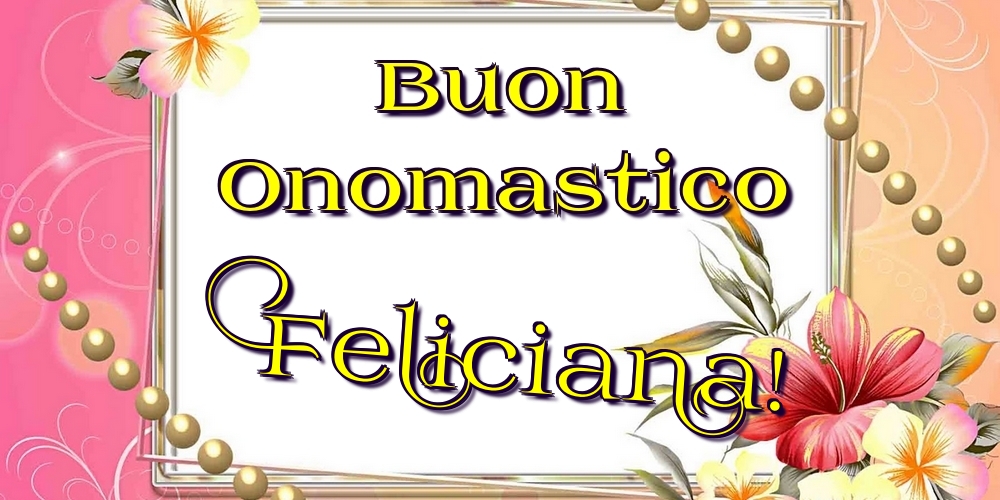 Cartoline di onomastico - Buon Onomastico Feliciana!