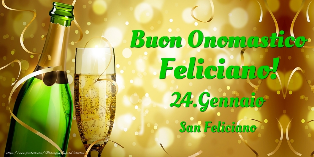 Cartoline di onomastico - Champagne | Buon Onomastico Feliciano! 24.Gennaio - San Feliciano