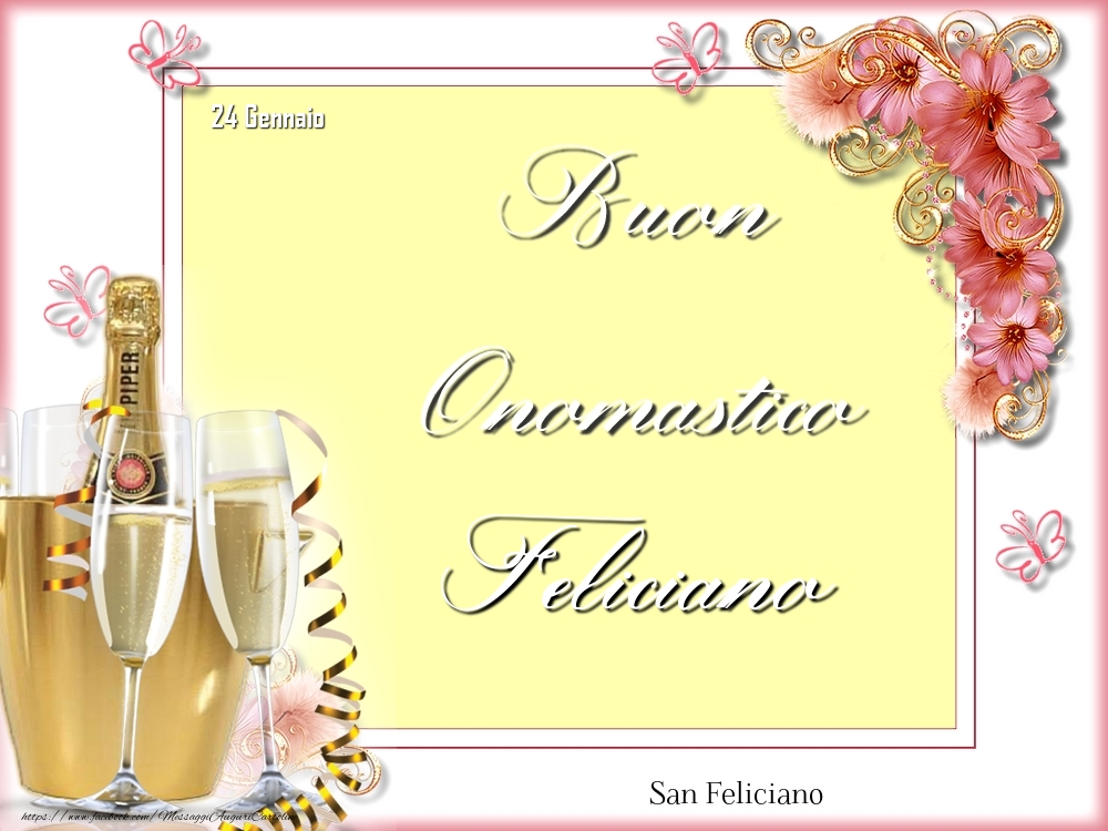 Cartoline di onomastico - Champagne & Fiori | San Feliciano Buon Onomastico, Feliciano! 24 Gennaio