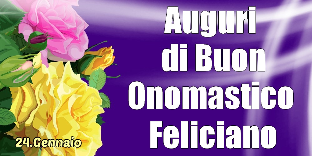 Cartoline di onomastico - Rose | 24.Gennaio - La mulți ani de ziua onomastică Feliciano!