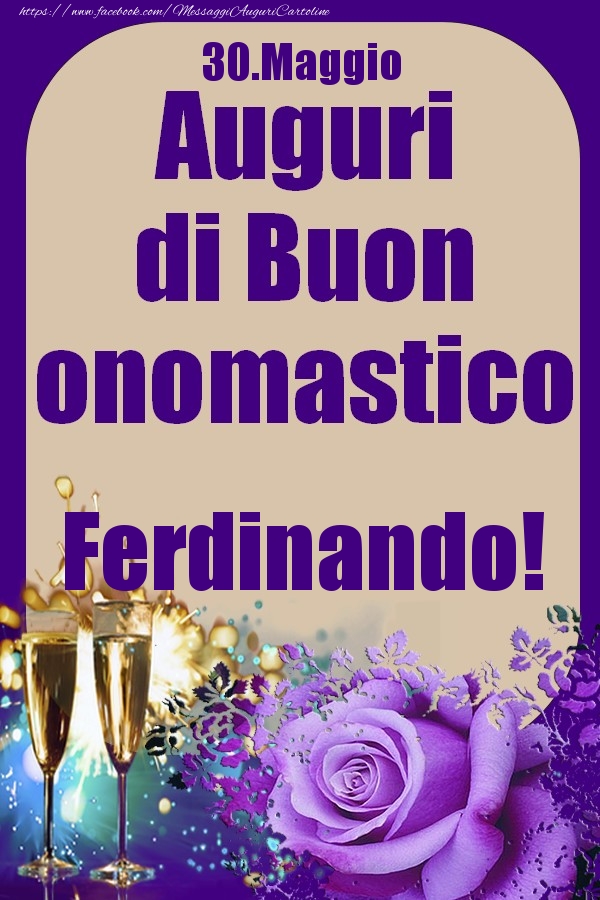 Cartoline di onomastico - Champagne & Rose | 30.Maggio - Auguri di Buon Onomastico  Ferdinando!