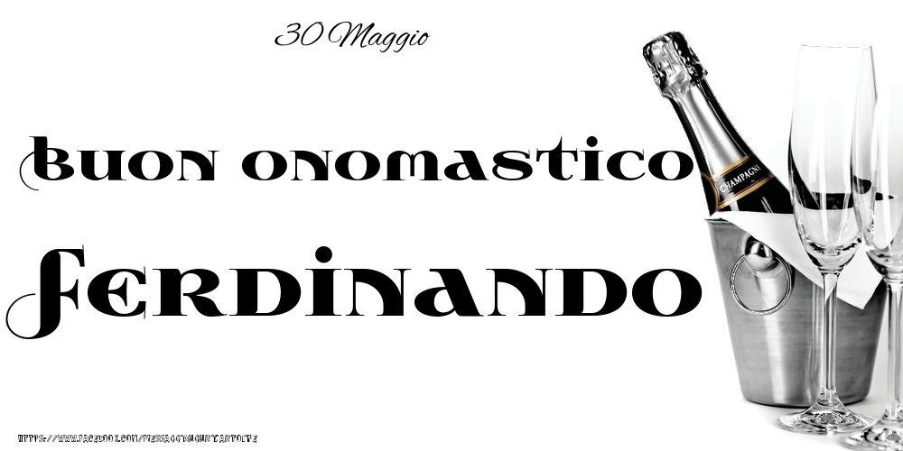  Cartoline di onomastico - Champagne | 30 Maggio - Buon onomastico Ferdinando!
