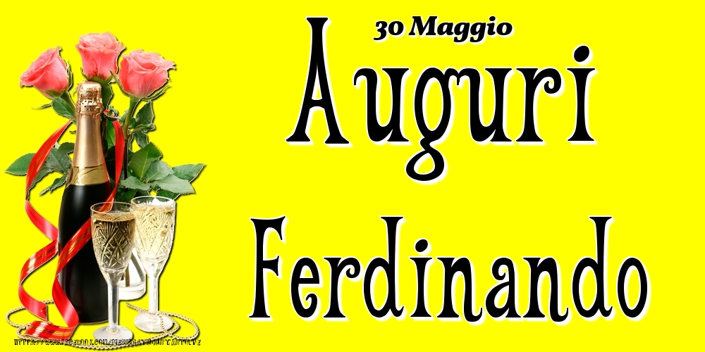 Cartoline di onomastico - Champagne & Fiori | 30 Maggio - Auguri Ferdinando!