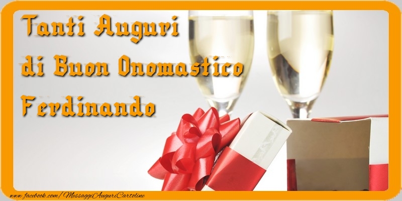 Cartoline di onomastico - Champagne & Regalo | Tanti Auguri di Buon Onomastico Ferdinando