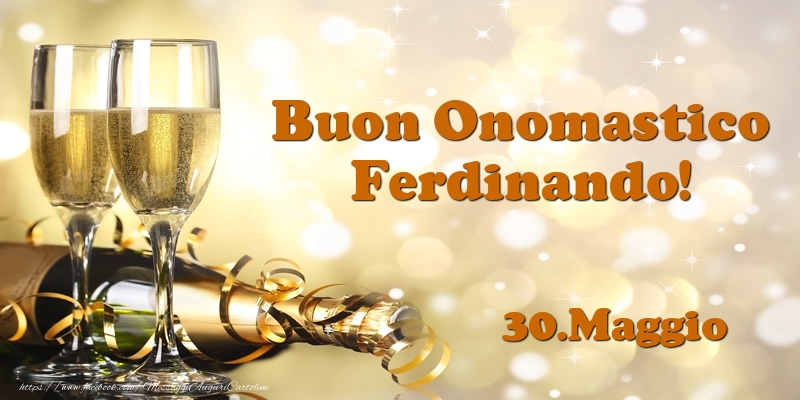 Cartoline di onomastico - Champagne | 30.Maggio  Buon Onomastico Ferdinando!