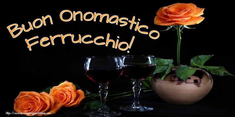Cartoline di onomastico - Champagne & Rose | Buon Onomastico Ferrucchio!