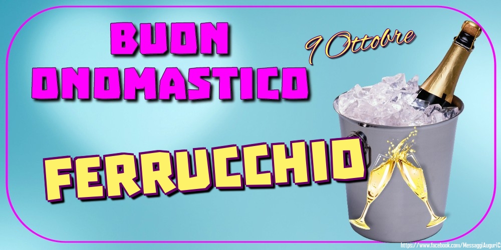 Cartoline di onomastico - Champagne | 9 Ottobre - Buon Onomastico Ferrucchio!