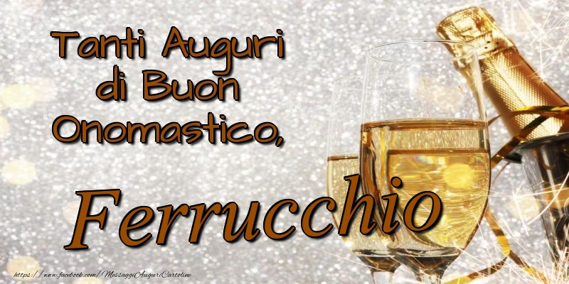 Cartoline di onomastico - Champagne | Tanti Auguri di Buon Onomastico, Ferrucchio