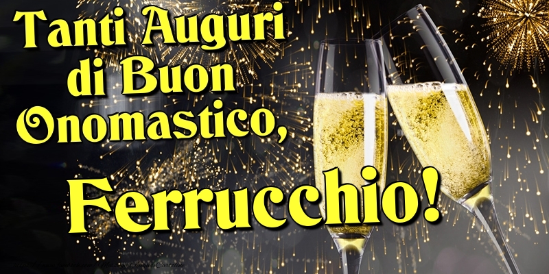 Cartoline di onomastico - Champagne | Tanti Auguri di Buon Onomastico, Ferrucchio