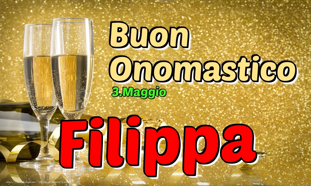 Cartoline di onomastico - Champagne | 3.Maggio - Buon Onomastico Filippa!