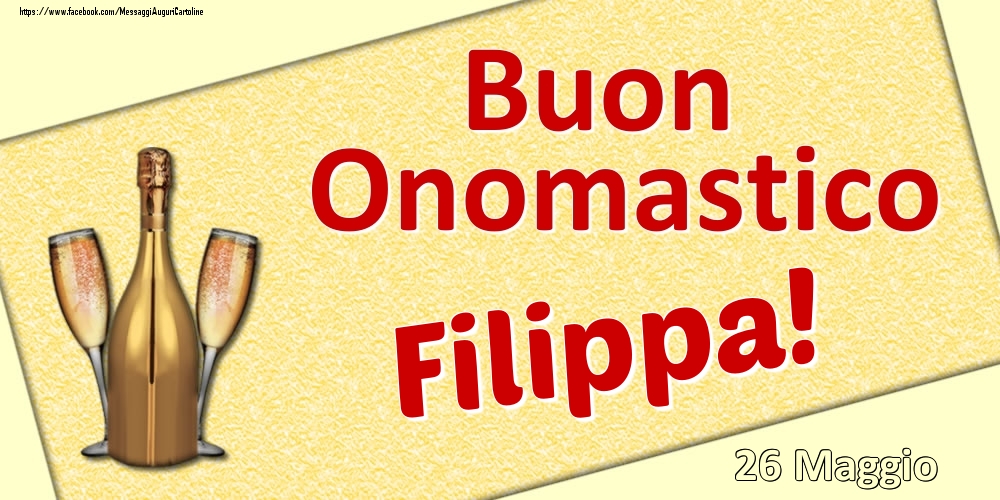 Cartoline di onomastico - Buon Onomastico Filippa! - 26 Maggio