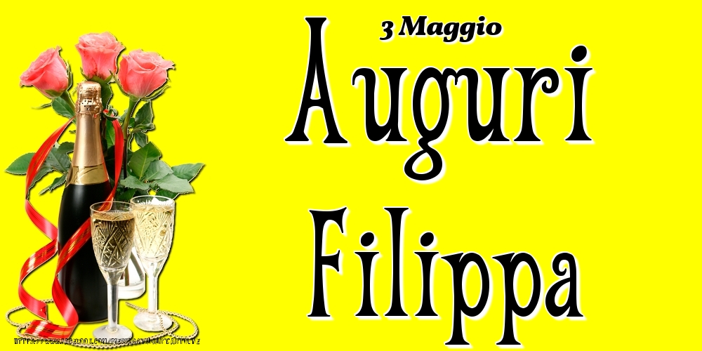 Cartoline di onomastico - Champagne & Fiori | 3 Maggio - Auguri Filippa!