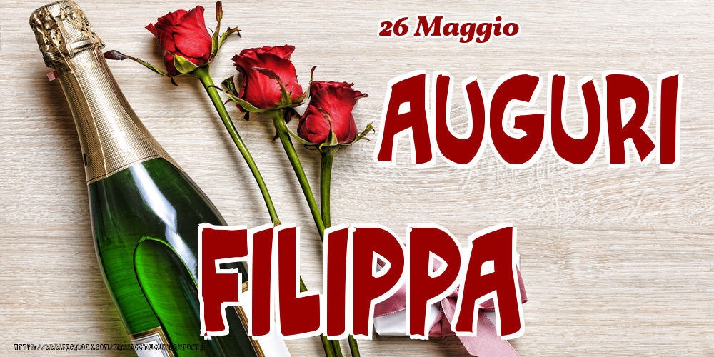 Cartoline di onomastico - Champagne & Fiori | 26 Maggio - Auguri Filippa!
