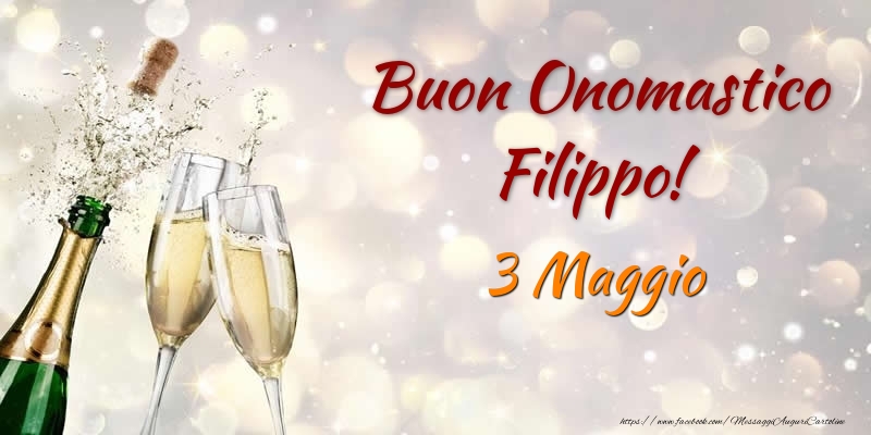 Cartoline di onomastico - Champagne | Buon Onomastico Filippo! 3 Maggio