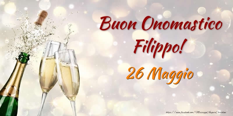 Cartoline di onomastico - Champagne | Buon Onomastico Filippo! 26 Maggio