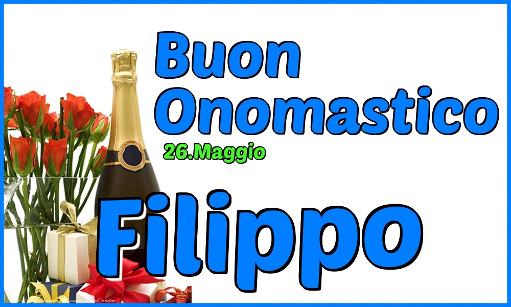 Cartoline di onomastico - Champagne & Rose | 26.Maggio - Buon Onomastico Filippo!