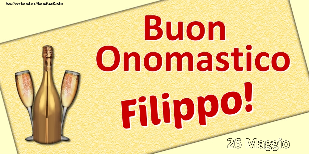 Cartoline di onomastico - Buon Onomastico Filippo! - 26 Maggio