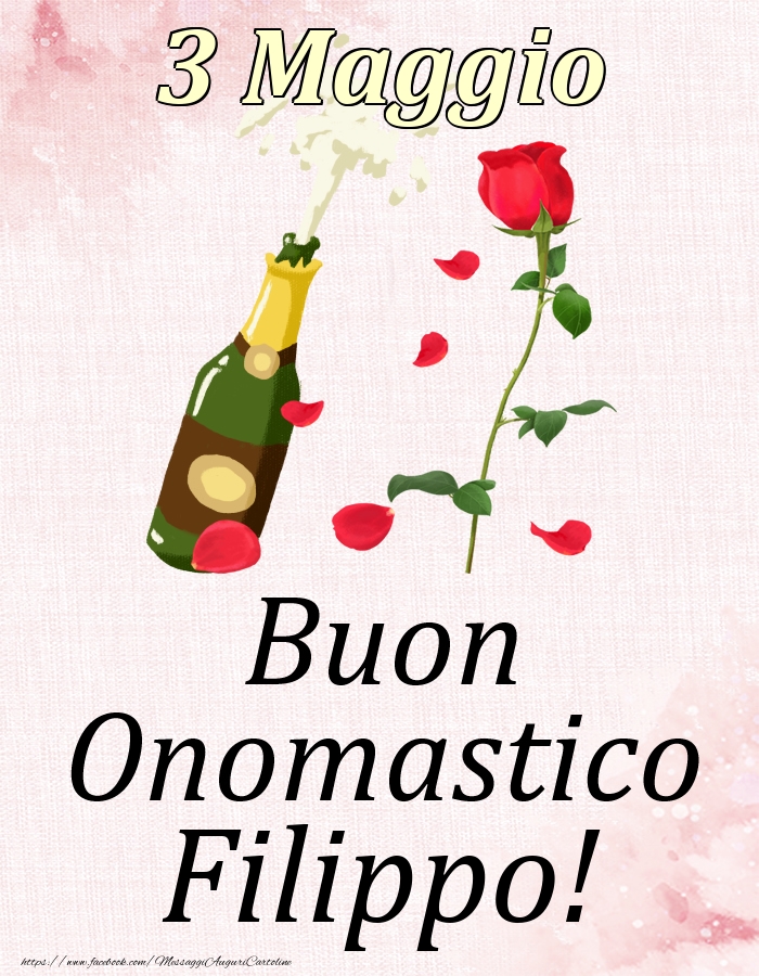 Cartoline di onomastico - Champagne & Rose | Buon Onomastico Filippo! - 3 Maggio