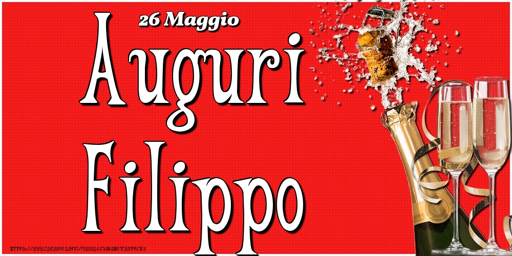 Cartoline di onomastico - Champagne | 26 Maggio - Auguri Filippo!