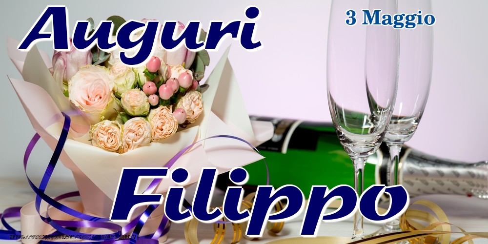 Cartoline di onomastico - Champagne & Fiori | 3 Maggio - Auguri Filippo!