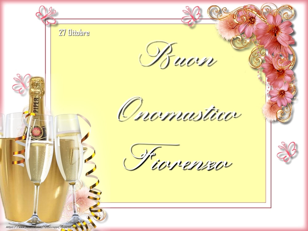 Cartoline di onomastico - Champagne & Fiori | Buon Onomastico, Fiorenzo! 27 Ottobre