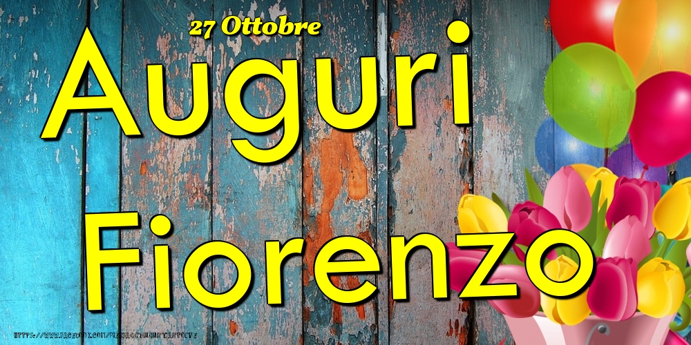 Cartoline di onomastico - Fiori & Palloncini | 27 Ottobre - Auguri Fiorenzo!