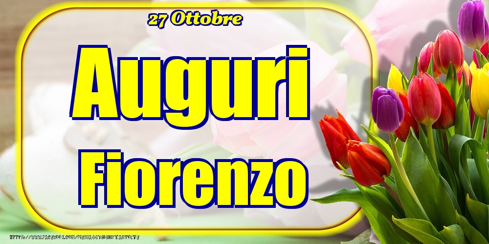 Cartoline di onomastico - Fiori | 27 Ottobre - Auguri Fiorenzo!
