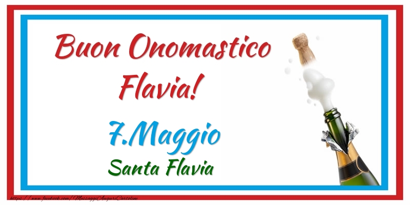 Cartoline di onomastico - Champagne | Buon Onomastico Flavia! 7.Maggio Santa Flavia