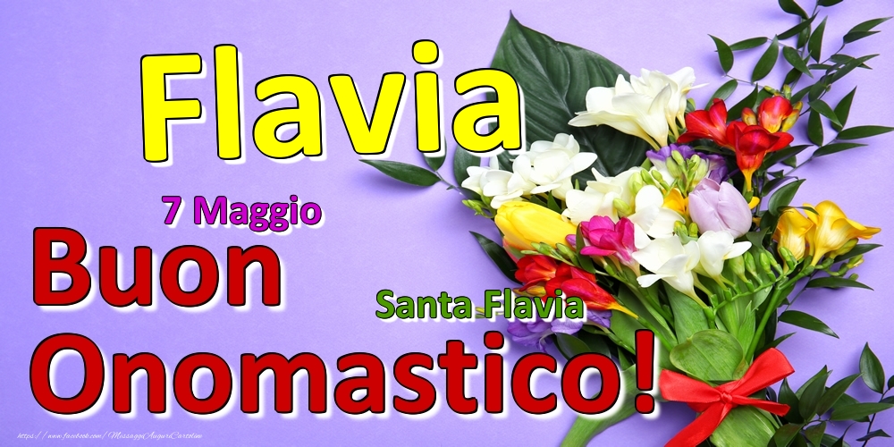 Cartoline di onomastico - 7 Maggio - Santa Flavia -  Buon Onomastico Flavia!