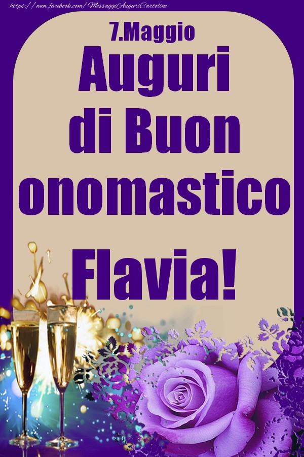 Cartoline di onomastico - Champagne & Rose | 7.Maggio - Auguri di Buon Onomastico  Flavia!