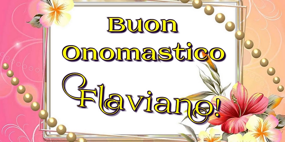 Cartoline di onomastico - Fiori | Buon Onomastico Flaviano!