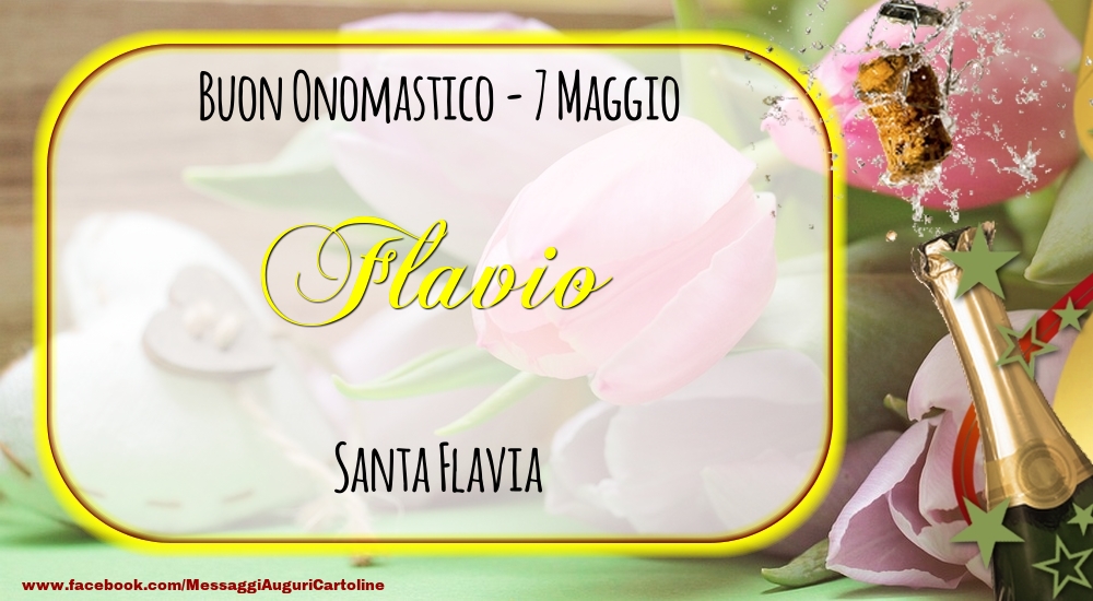 Cartoline di onomastico - Champagne | Santa Flavia Buon Onomastico, Flavio! 7 Maggio