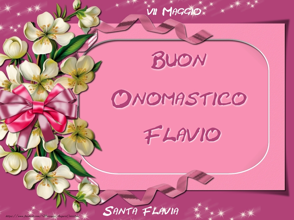 Cartoline di onomastico - Fiori | Santa Flavia Buon Onomastico, Flavio! 7 Maggio