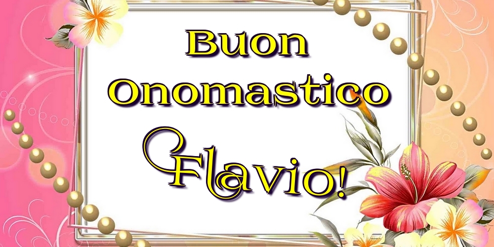 Cartoline di onomastico - Fiori | Buon Onomastico Flavio!